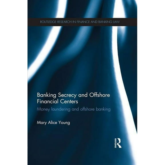 Routledge Research in Finance and Bankin Banking Secrecy and Offshore Financial Centers: Money laundering and offshore banking, (Paperback)