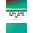 thumbnail image 1 of Routledge Research in Gender and History Dr. Susan I. Moody's Travels to Iran, 1909-1934: Courageous Odyssey, (Hardcover), 1 of 1
