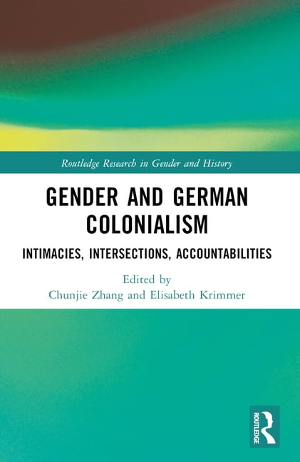 Routledge Research in Gender and History Gender and German Colonialism ...