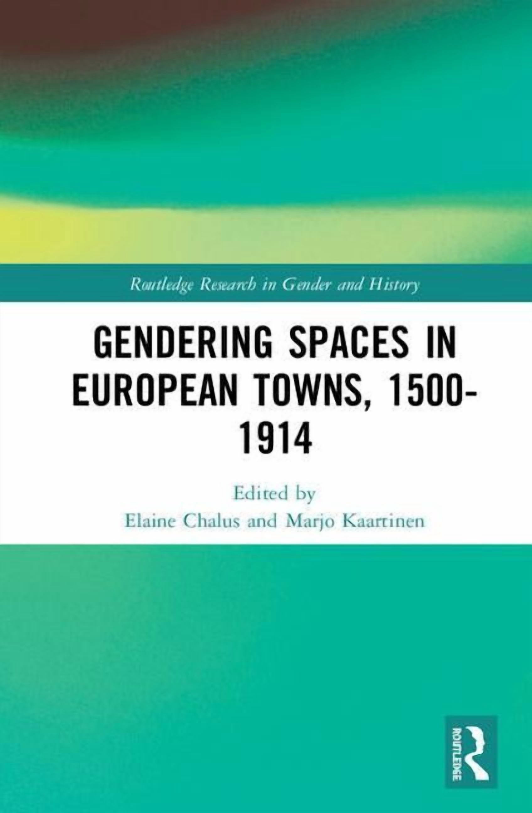 Routledge Research in Gender and History Gendering Spaces in European ...