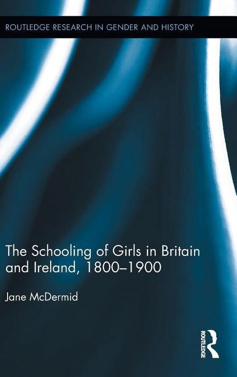 Routledge Research in Gender and History The Schooling of Girls in ...