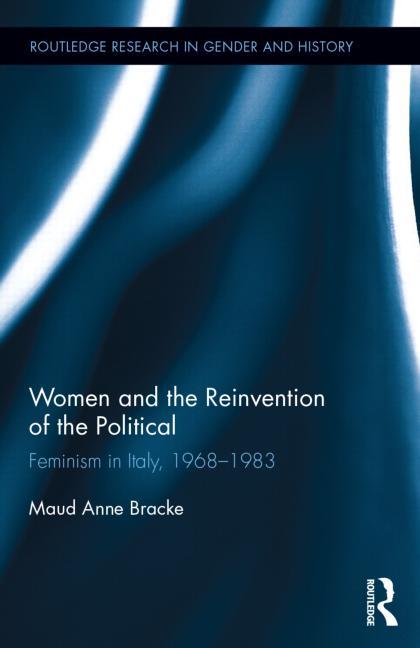 Routledge Research in Gender and History Women and the Reinvention of ...