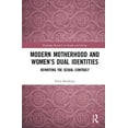 thumbnail image 1 of Routledge Research in Gender and Society Modern Motherhood and Women's Dual Identities: Rewriting the Sexual Contract, (Hardcover), 1 of 1