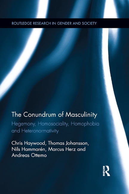 Routledge Research in Gender and Society The Conundrum of Masculinity ...