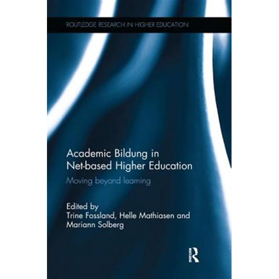 Pre-Owned Routledge Research in Higher Education: Academic Bildung in Net-based Higher Education: Moving beyond learning (Paperback)