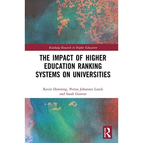 Routledge Research in Higher Education The Impact of Higher Education Ranking Systems on Universities, (Hardcover)