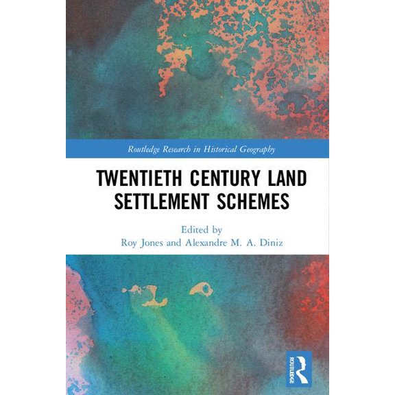 Routledge Research in Historical Geograp Twentieth Century Land Settlement Schemes, (Hardcover)