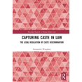 thumbnail image 1 of Routledge Research in Human Rights Law Capturing Caste in Law: The Legal Regulation of Caste Discrimination, (Hardcover), 1 of 1