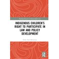 thumbnail image 1 of Routledge Research in Human Rights Law Indigenous Children's Right to Participate in Law and Policy Development, (Hardcover), 1 of 1