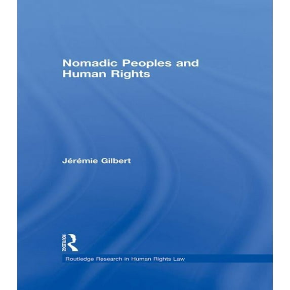 Routledge Research in Human Rights Law Nomadic Peoples and Human Rights, (Paperback)
