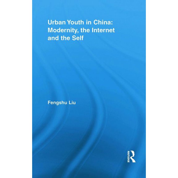 Routledge Research in Information Techno Urban Youth in China: Modernity, the Internet and the Self, (Paperback)