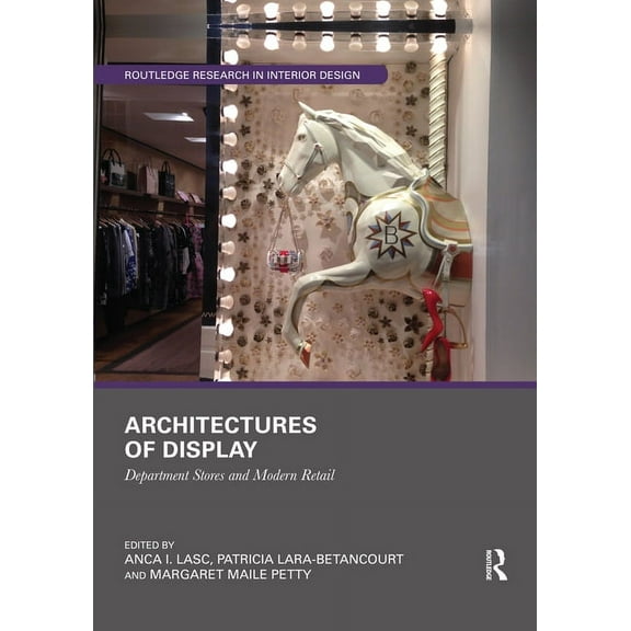Routledge Research in Interior Design Architectures of Display: Department Stores and Modern Retail, (Paperback)
