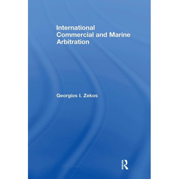 Routledge Research in International Comm International Commercial and Marine Arbitration, (Paperback)