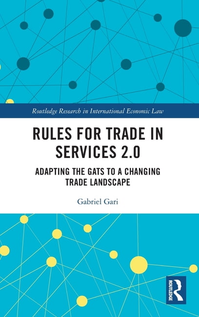 Routledge Research in International Econ Rules for Trade in Services 2.0: Adapting the GATS to a Changing Trade Landscape, (Hardcover)