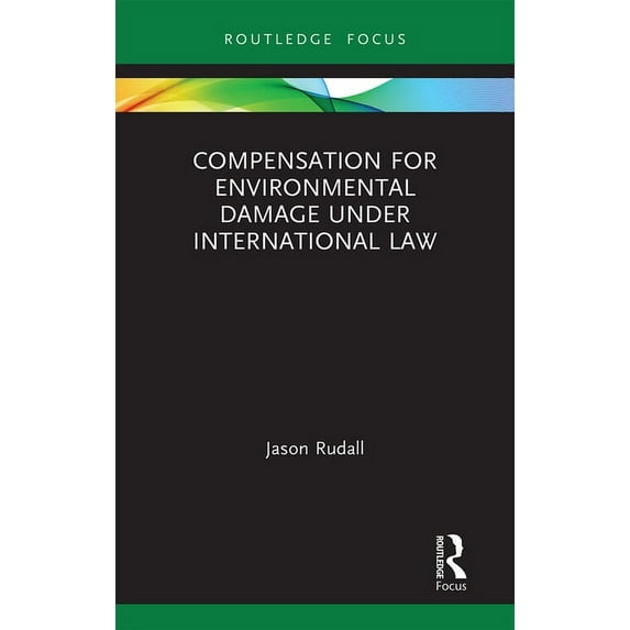 Routledge Research in International Envi Compensation for Environmental Damage Under International Law, (Paperback)