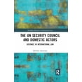 thumbnail image 1 of Routledge Research in International Law The UN Security Council and Domestic Actors: Distance in international law, (Paperback), 1 of 1