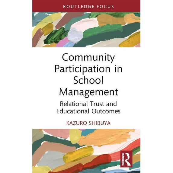 Routledge Research in International and Community Participation in School Management: Relational Trust and Educational Outcomes, (Hardcover)