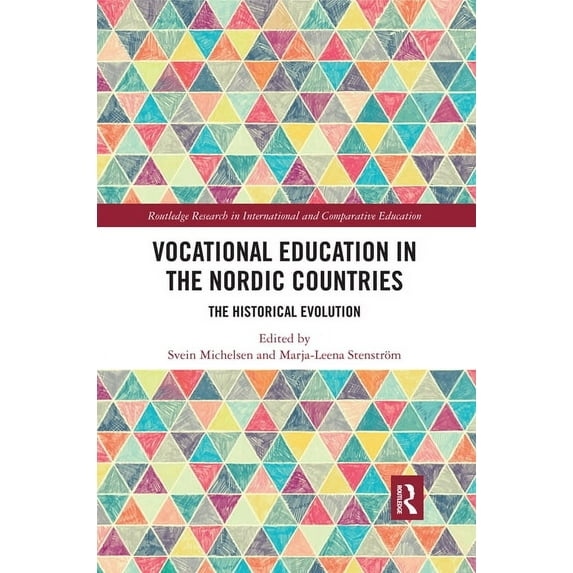 Routledge Research in International and Vocational Education in the Nordic Countries: The Historical Evolution, (Paperback)