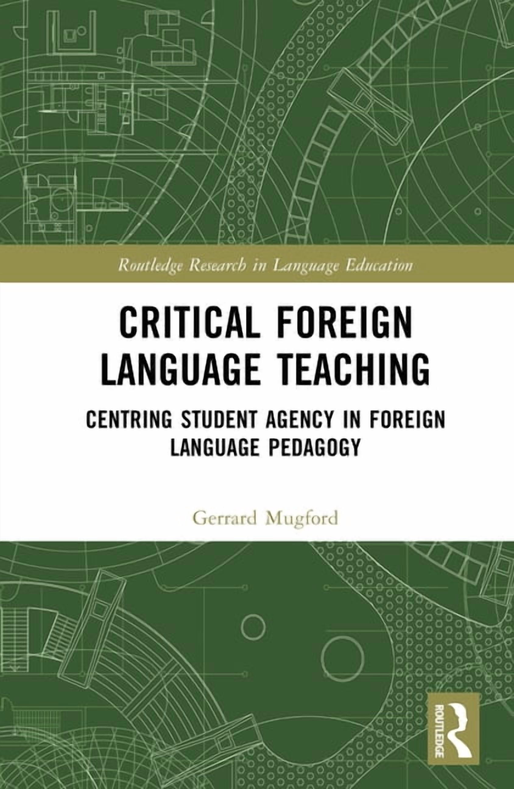 Routledge Research in Language Education Critical Foreign Language Teaching: Centring Student Agency in Foreign Language Pedagogy, (Hardcover)