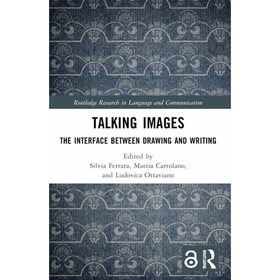 Routledge Research in Language and Commu Talking Images: The Interface between Drawing and Writing, (Paperback)