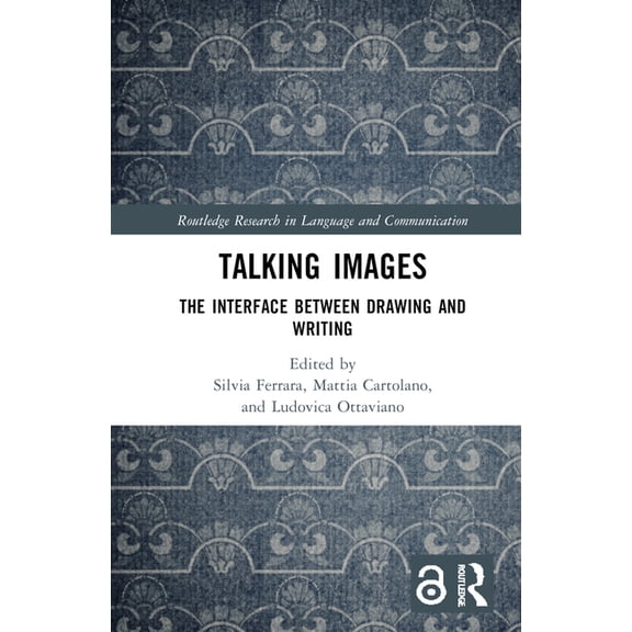 Routledge Research in Language and Commu Talking Images: The Interface Between Drawing and Writing, (Hardcover)