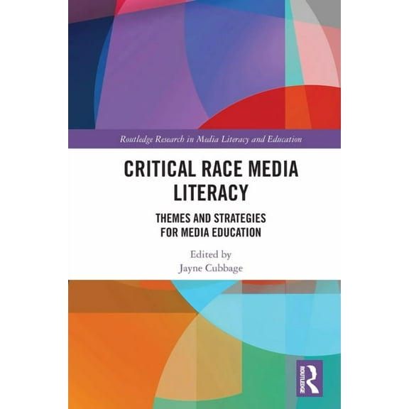 Routledge Research in Media Literacy and Education: Critical Race Media Literacy: Themes and Strategies for Media Education (Paperback)