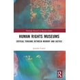thumbnail image 1 of Routledge Research in Museum Studies Human Rights Museums: Critical Tensions Between Memory and Justice, (Paperback), 1 of 1