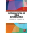 thumbnail image 1 of Routledge Research in Museum Studies Museum Innovation and Social Entrepreneurship: A New Model for a Challenging Era, (Hardcover), 1 of 1
