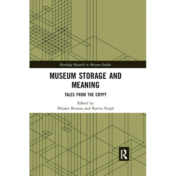 Routledge Research in Museum Studies Museum Storage and Meaning: Tales from the Crypt, (Paperback)