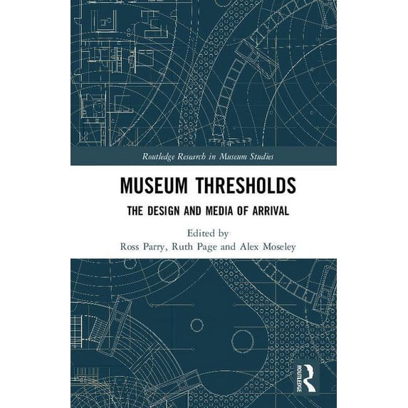 Routledge Research in Museum Studies: Museum Thresholds: The Design and Media of Arrival (Hardcover)