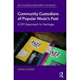 thumbnail image 1 of Routledge Research in Music Community Custodians of Popular Music's Past: A DIY Approach to Heritage, (Hardcover), 1 of 1