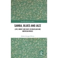 thumbnail image 1 of Routledge Research in Music Samba, Blues and Jazz: Love, Money and Race in Brazilian and American Music, (Hardcover), 1 of 1