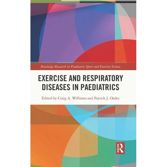 Routledge Research in Paediatric Sport a Exercise and Respiratory Diseases in Paediatrics, (Hardcover)