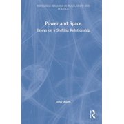 Routledge Research in Place, Space and P Power and Space Essays on a Shifting Relationship, Hardcover