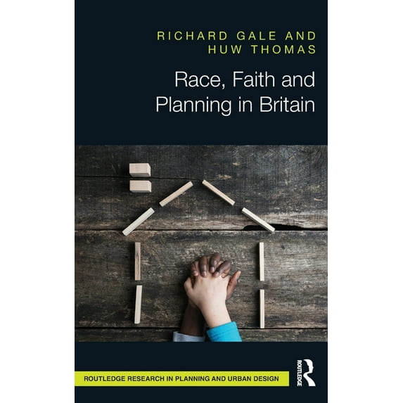 Routledge Research in Planning and Urban Race, Faith and Planning in Britain, (Hardcover)