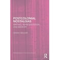 thumbnail image 1 of Routledge Research in Postcolonial Liter Postcolonial Nostalgias: Writing, Representation and Memory, (Paperback), 1 of 1