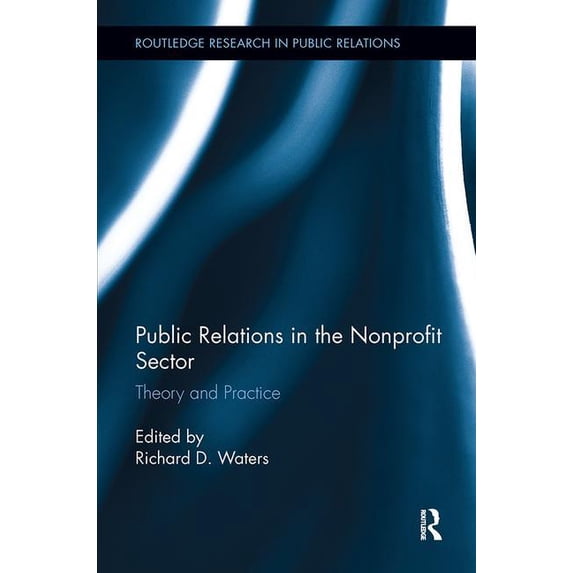 Routledge Research in Public Relations Public Relations in the Nonprofit Sector: Theory and Practice, (Paperback)