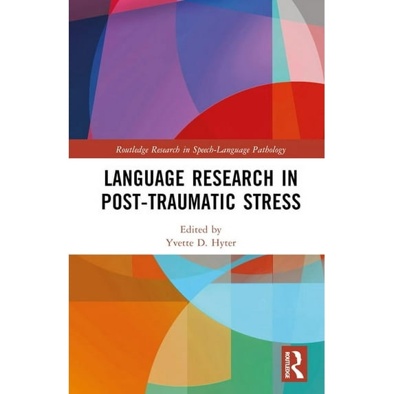 Routledge Research in Speech-Language Pa Language Research in Post-Traumatic Stress, (Hardcover)