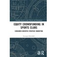 thumbnail image 1 of Routledge Research in Sport Business and Equity Crowdfunding in Sports Clubs: Consumer-Oriented Strategic Marketing, (Hardcover), 1 of 1