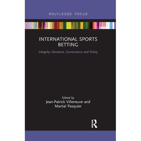 Routledge Research in Sport Business and International Sports Betting: Integrity, Deviance, Governance and Policy, (Paperback)