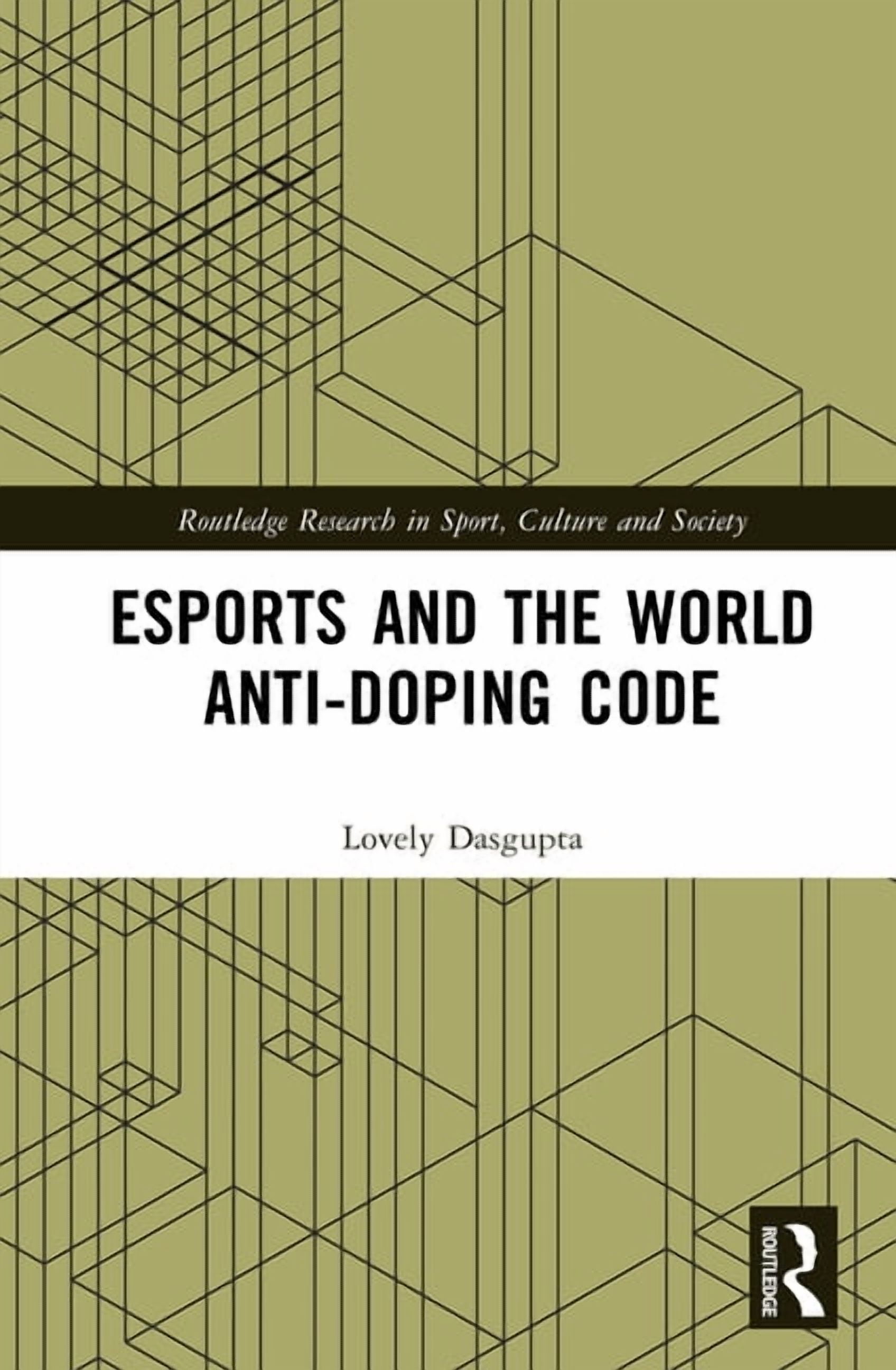 Routledge Research in Sport, Culture and Esports and the World Anti-Doping Code, (Hardcover)