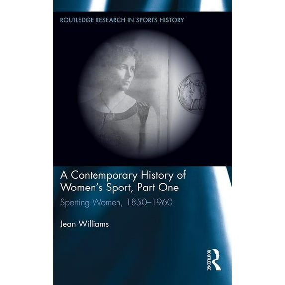 Routledge Research in Sports History A Contemporary History of Women's Sport, Part One, (Paperback)