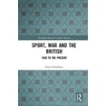 thumbnail image 1 of Routledge Research in Sports History Sport, War and the British: 1850 to the Present, (Paperback), 1 of 1