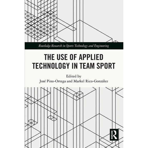 Routledge Research in Sports Technology The Use of Applied Technology in Team Sport, (Paperback)