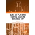thumbnail image 1 of Routledge Research in Sustainable Urbani Games and Play in the Creative, Smart and Ecological City, (Paperback), 1 of 1