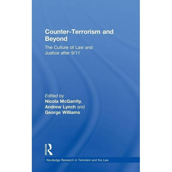 Routledge Research in Terrorism and the Counter-Terrorism and Beyond: The Culture of Law and Justice After 9/11, (Hardcover)