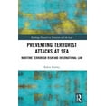 thumbnail image 1 of Routledge Research in Terrorism and the Preventing Terrorist Attacks at Sea: Maritime Terrorism Risk and International Law, (Paperback), 1 of 1