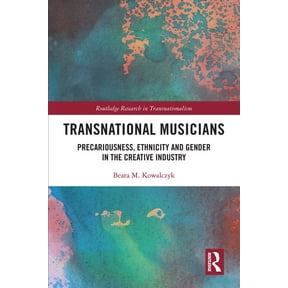 Routledge Research in Transnationalism Transnational Musicians: Precariousness, Ethnicity and Gender in the Creative Industry, (Paperback)