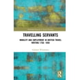 thumbnail image 1 of Routledge Research in Travel Writing Travelling Servants: Mobility and Employment in British Travel Writing 1750- 1850, (Hardcover), 1 of 1