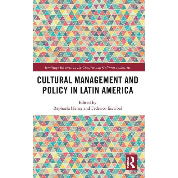 Routledge Research in the Creative and C Cultural Management and Policy in Latin America, (Hardcover)